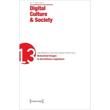Digital Culture & Society (Dcs): Vol. 7, Issue 2/2021 - Networked Images in Surveillance Capitalism
