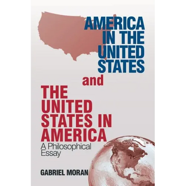 America in the United States and the United States in America: A Philosophical Essay