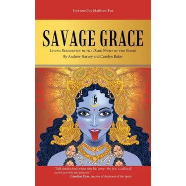 Savage Grace: Living Resiliently in the Dark Night of the Globe