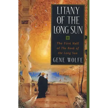 Litany of the Long Sun: The First Half of 'The Book of the Long Sun'