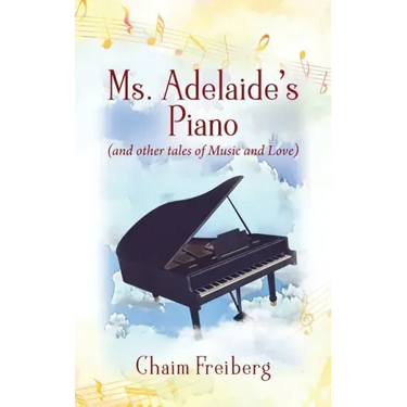 Ms. Adelaide's Piano (and other tales of Music and Love)