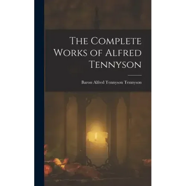 The Complete Works of Alfred Tennyson