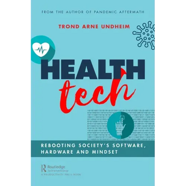 Health Tech: Rebooting Society's Software, Hardware and Mindset
