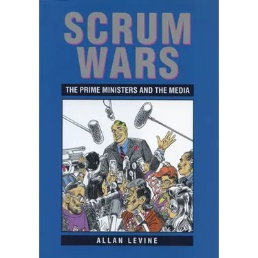 Scrum Wars: The Prime Ministers and the Media