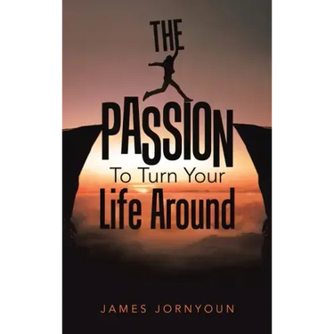 The Passion to Turn Your Life Around