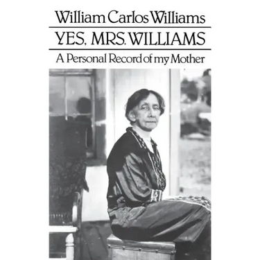 Yes, Mrs. Williams: Poet's Portrait of His Mother