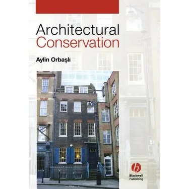 Architectural Conservation: Principles and Practice