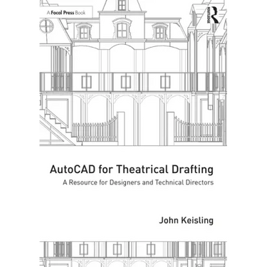 AutoCAD for Theatrical Drafting: A Resource for Designers and Technical Directors