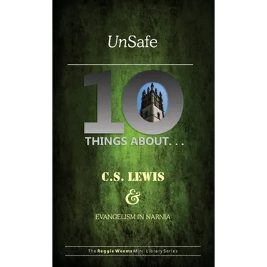 Unsafe: Ten Things About C S Lewis & Evangelism in Narnia