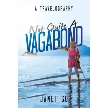 Not Quite a Vagabond: A Travelography
