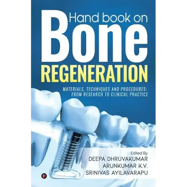 Hand book on Bone regeneration: Materials, Techniques and Procedures: From Research to Clinical Practice