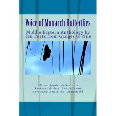 Voice of Monarch Butterflies: Middle Eastern Anthology by Ten Poets from Ganges to Nile