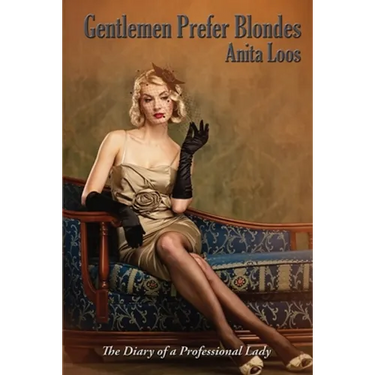 Gentlemen Prefer Blondes: The Diary of a Professional Lady