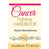 Cancer Fighting Handbook: Master Mesothelioma: Essentials of Mesothelioma Cancer