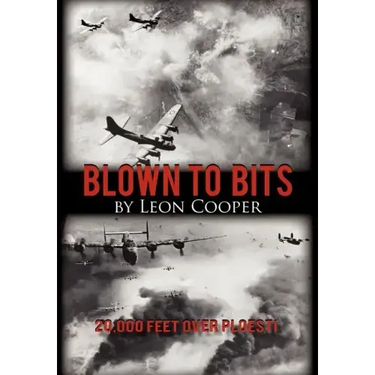 Blown to Bits: 20,000 Feet Over Ploesti