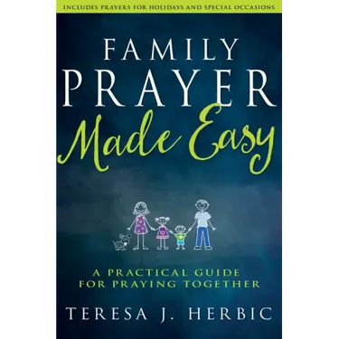 Family Prayer Made Easy: A Practical Guide for Praying Together