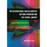 The International Baccalaureate Diploma Program and the School Library: Inquiry-Based Education