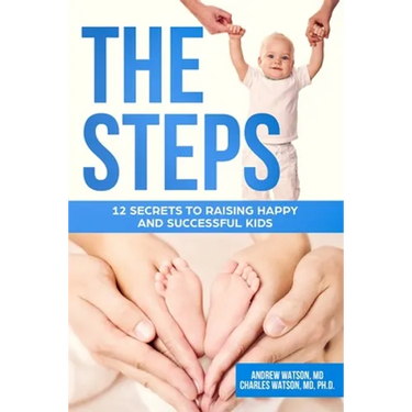 The Steps: 12 Secrets to Raising Happy and Successful Kids