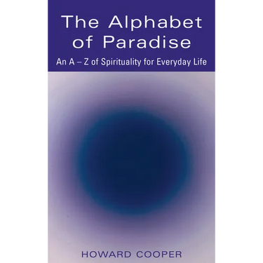 The Alphabet of Paradise: An A-Z of Spirituality for Everyday Life