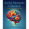 Joyful Moments Unlocked: A 52 Week Dementia Activity Book