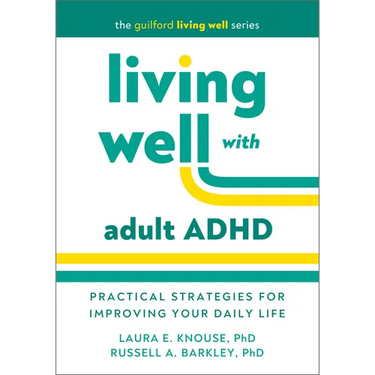 Living Well with Adult ADHD: Practical Strategies for Improving Your Daily Life