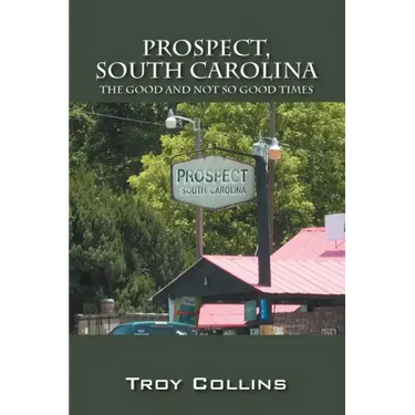 Prospect, South Carolina: The Good and Not So Good Times