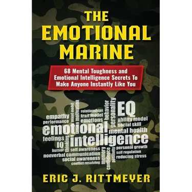 The Emotional Marine: 68 Mental Toughness and Emotional Intelligence Secrets To Make Anyone Instantly Like You