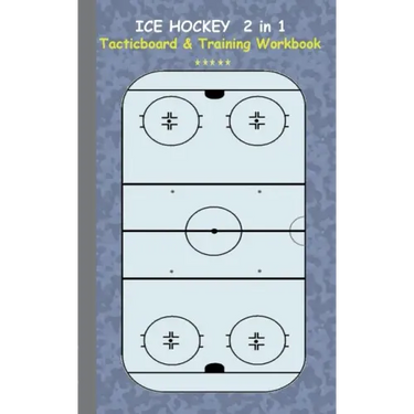 Ice Hockey 2 in 1 Tacticboard and Training Workbook: Tactics/strategies/drills for trainer/coaches, notebook, training, exercise, exercises, drills, p