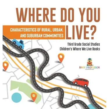 Where Do You Live? Characteristics of Rural, Urban, and Suburban Communities Third Grade Social Studies Children's Where We Live Books
