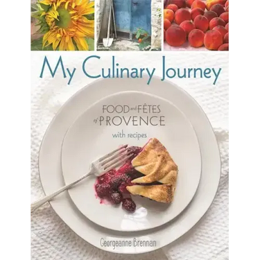 My Culinary Journey: Food & Fetes of Provence with Recipes