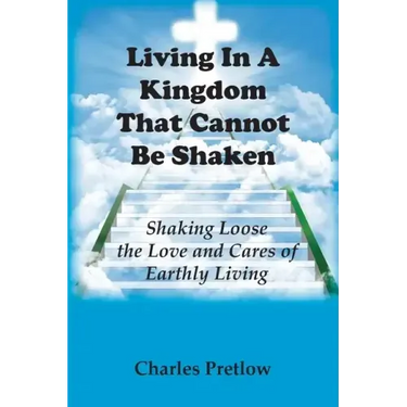 Living in A Kingdom That Cannot Be Shaken
