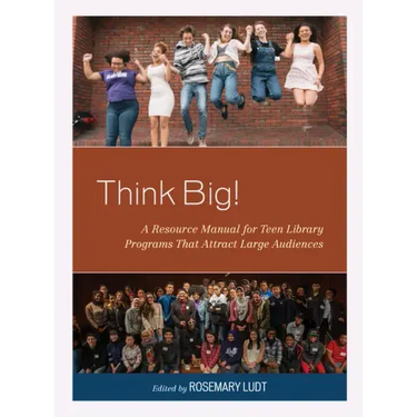 Think Big!: A Resource Manual for Teen Library Programs That Attract Large Audiences