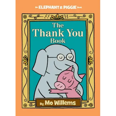 Thank You Book, The-An Elephant and Piggie Book