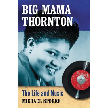 Big Mama Thornton: The Life and Music