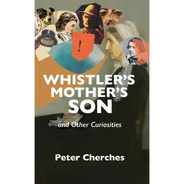 Whistler's Mother's Son and Other Curiosities