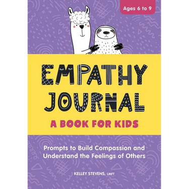 Empathy Journal: A Book for Kids: Prompts to Build Compassion and Understand the Feelings of Others