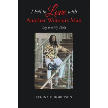 I Fell in Love with Another Woman's Man: Step into My World