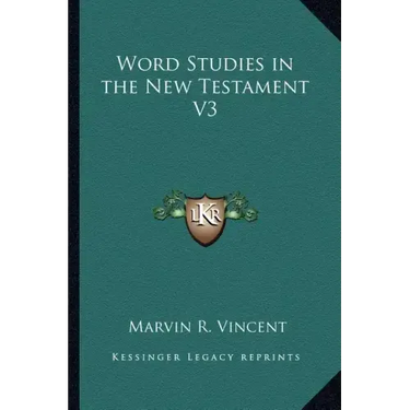 Word Studies in the New Testament V3