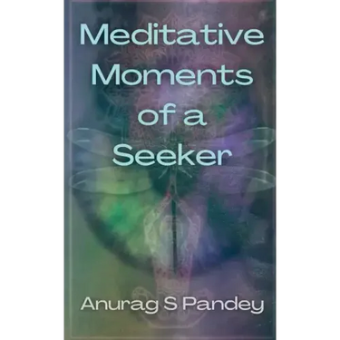 Meditative Moments of a Seeker