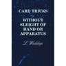 Card Tricks - Without Sleight of Hand or Apparatus