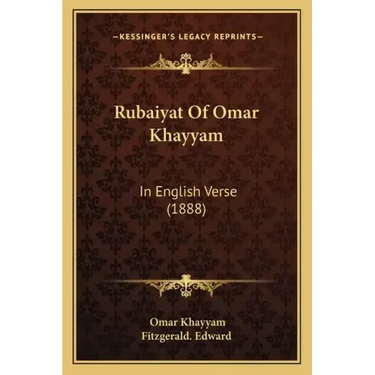 Rubaiyat of Omar Khayyam: In English Verse (1888)