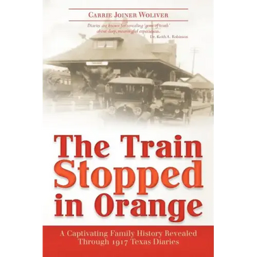 The Train Stopped in Orange: A Captivating Family History Revealed Through 1917 Texas Diaries