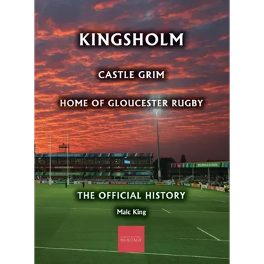 Kingsholm: Castle Grim, Home of Gloucester Rugby, The Official History