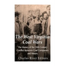 The West Virginia Coal Wars: The History of the 20th Century Conflict Between Coal Companies and Miners