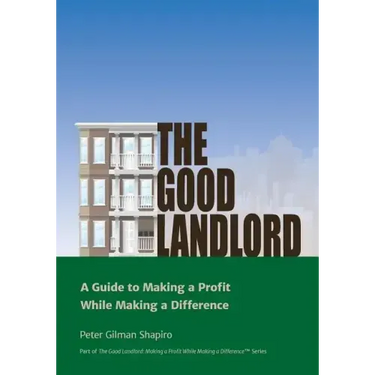 The Good Landlord: A Guide to Making a Profit While Making a Difference