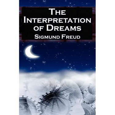 The Interpretation of Dreams: Sigmund Freud's Seminal Study on Psychological Dream Analysis