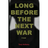 Long Before the Next War