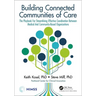 Building Connected Communities of Care: The Playbook for Streamlining Effective Coordination Between Medical and Community-Based Organizations