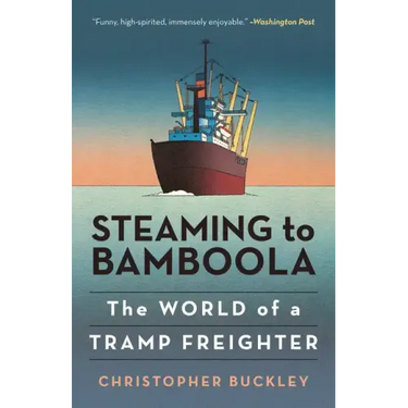 Steaming to Bamboola: The World of a Tramp Freighter