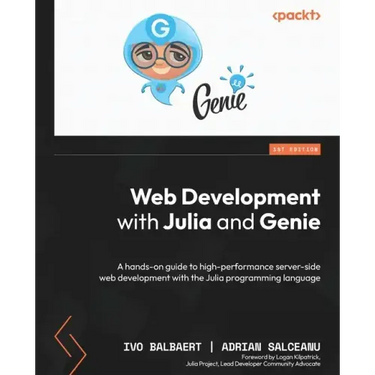 Web Development with Julia and Genie: A hands-on guide to high-performance server-side web development with the Julia programming language